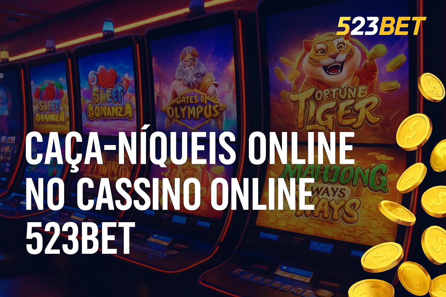 Explore o mundo das slot machines no 523BET Casino